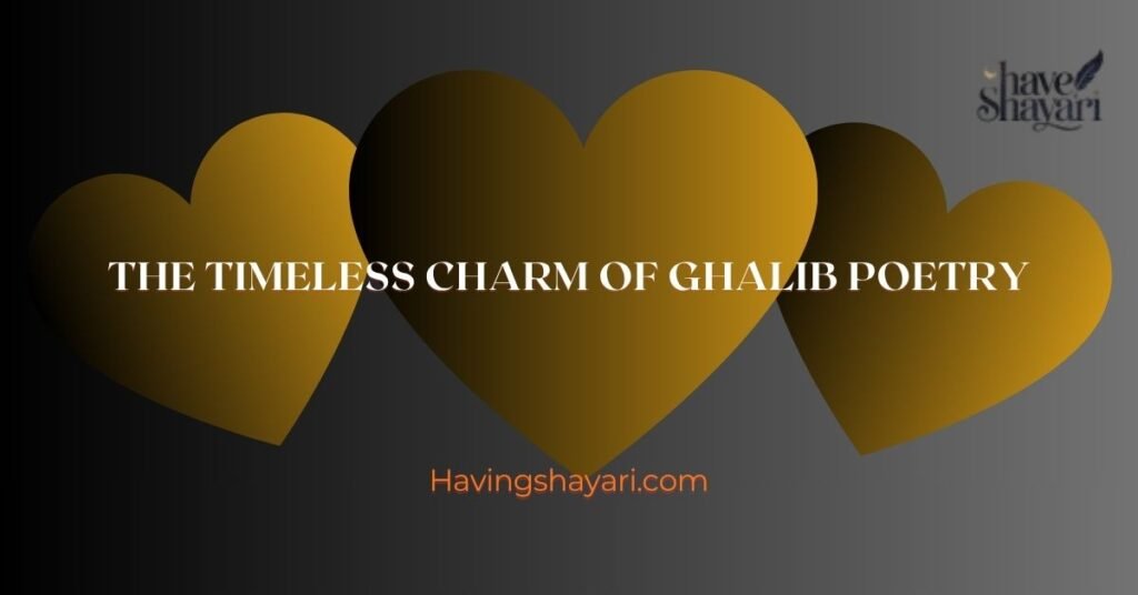 The Timeless Charm of Ghalib Poetry