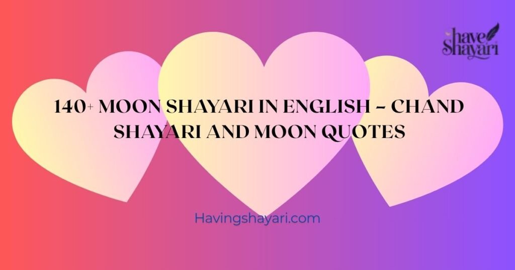 140+ Moon Shayari In English – Chand Shayari and Moon Quotes