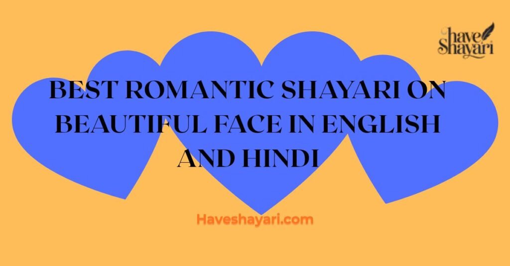 Best Romantic Shayari On Beautiful Face In English And Hindi